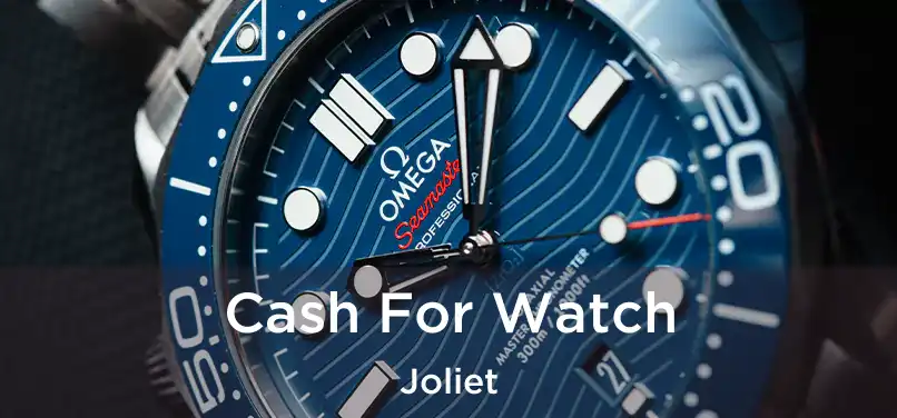 Cash For Watch Joliet