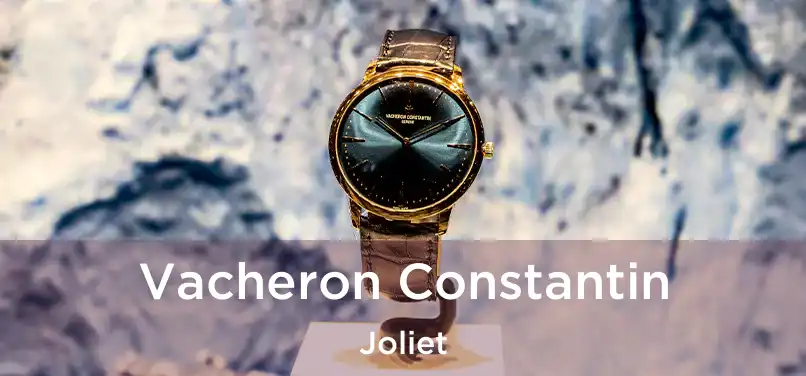 Vacheron Constantin Joliet