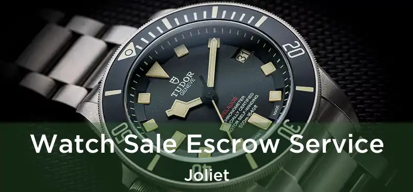 Watch Sale Escrow Service Joliet