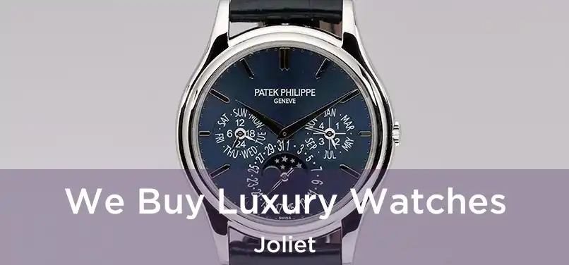 We Buy Luxury Watches Joliet